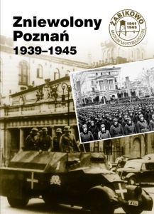 Zniewolony Poznań 1939–1945